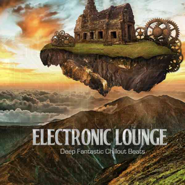 Electronic Lounge [Deep Fantastic Chillout Beats] (2021) скачать через торрент