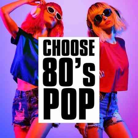 Choose 80's - Pop (2021) скачать торрент