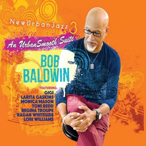 Bob Baldwin - Newurbanjazz 3 - an Urbansmooth Suite