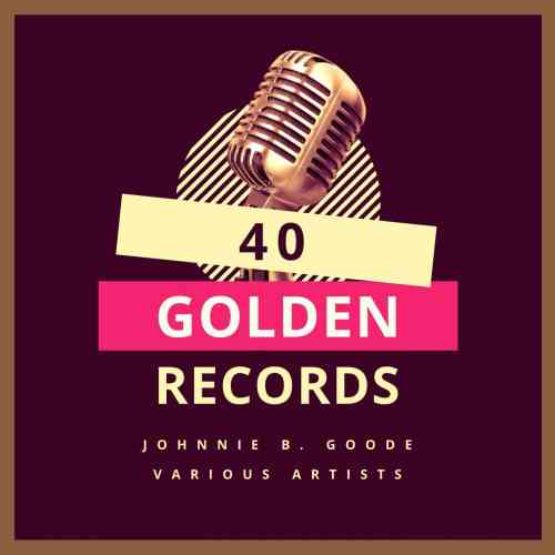 ohnny B. Goode [40 Golden Records]