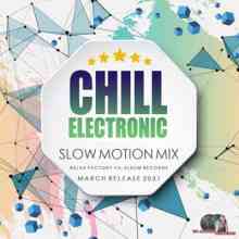 Chill Electronic: Slow Motion Mix (2021) скачать торрент