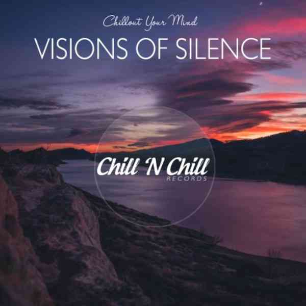 Visions of Silence: Chillout Your Mind (2021) скачать торрент