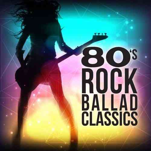 80s Rock Ballad Classics (2021) скачать торрент