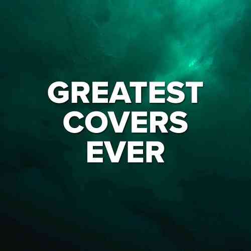 Greatest Covers Ever (2021) скачать через торрент