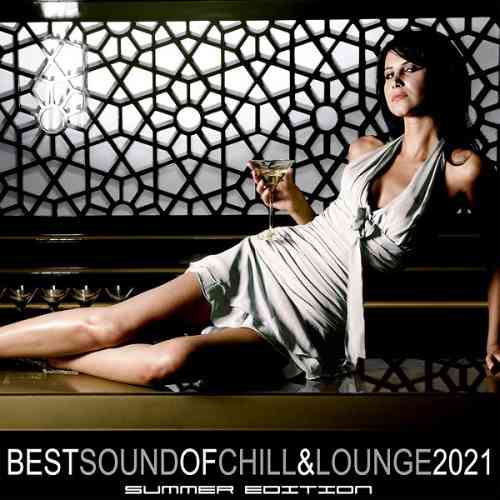 Best Sound of Chill &amp; Lounge 2021 [Summer Edition]
