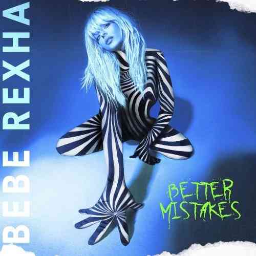 Bebe Rexha - Better Mistakes