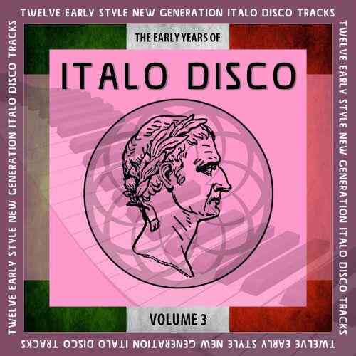 The Early Years of Italo Disco, Vol. 3 (2021) скачать через торрент
