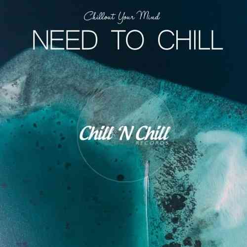 Need to Chill: Chillout Your Mind (2021) скачать через торрент