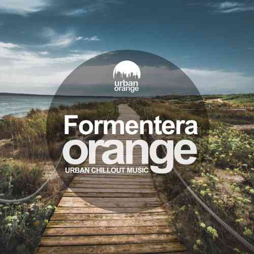Formentera Orange: Urban Chillout Vibes (2021) скачать через торрент