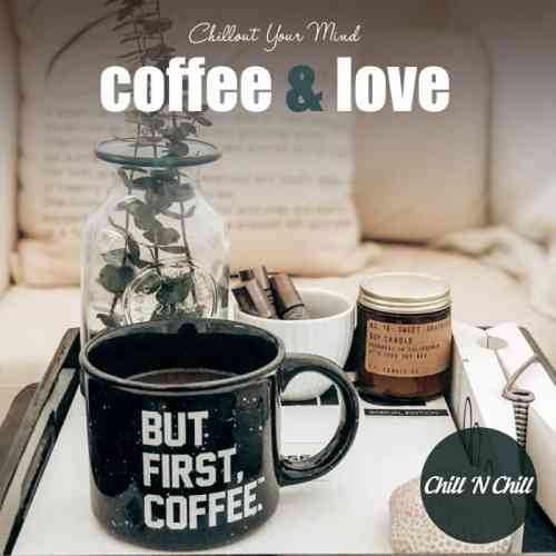 Coffee &amp; Love: Chillout Your Mind
