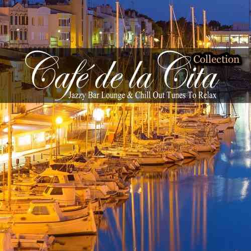 Café De La Cita (Jazzy Bar Lounge And Chill Out Tunes To Relax): Vol. 1-5 (2021) скачать через торрент
