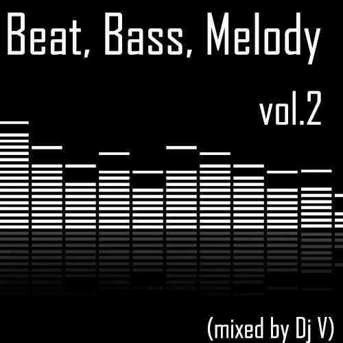 Beat, Bass, Melody vol.2 (mixed by Dj V) (2021) скачать через торрент