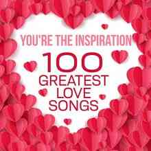 You're the Inspiration - 100 Greatest Love Songs (2021) скачать через торрент