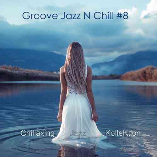 Konstantin Klashtorni - Groove Jazz n Chill #8 (2021) скачать через торрент