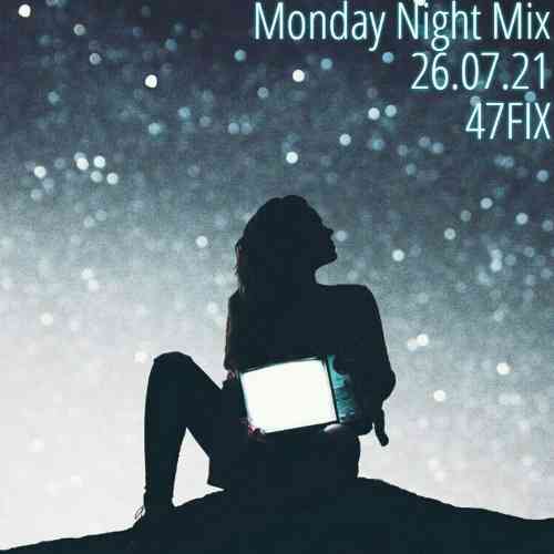 Monday Night Mix 26.07.21 [by 47FIX]