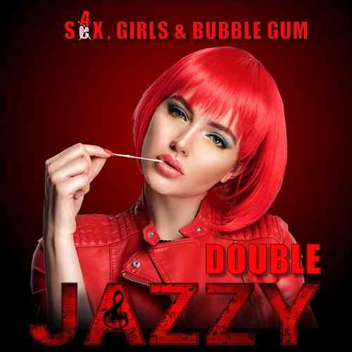 Double Jazzy - Sax, Girls &amp; Bubble Gum