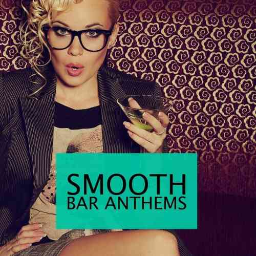 Smooth Bar Anthems, Vol. 1 (2021) торрент
