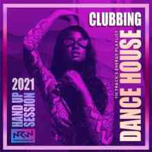 Clubbing Dance House: Energy Playlist (2021) торрент