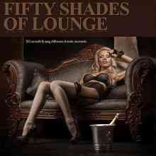 Fifty Shades of Lounge - 50 Smooth & Sexy Chill Tunes 4 Erotic Moments (2021) торрент