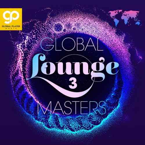 Global Lounge Masters, Vol. 1-3 (2021) торрент