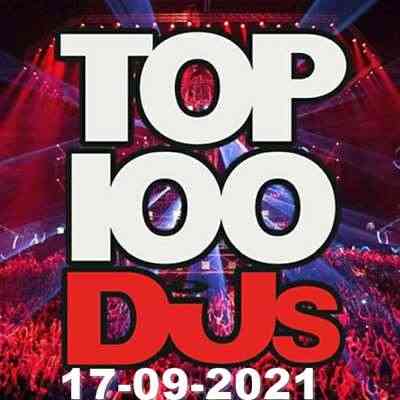 Top 100 DJs Chart [17.09.2021] (2021) скачать через торрент