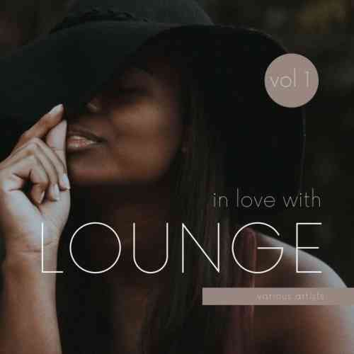 In Love with Lounge, Vol. 1 (2021) скачать через торрент