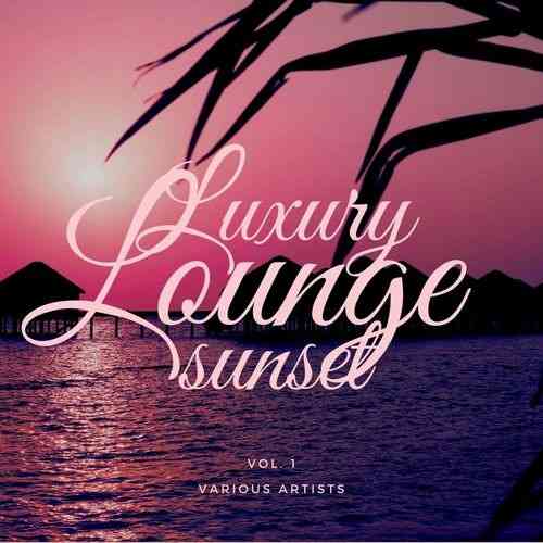 Luxury Lounge Sunset: Vol. 1 (2021) скачать через торрент