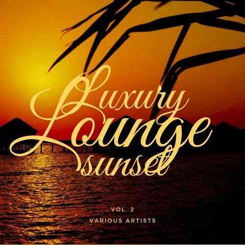 Luxury Lounge Sunset: Vol. 2 (2021) скачать через торрент