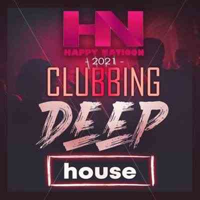 Happy Nation: Clubbing Deep House (2021) скачать через торрент