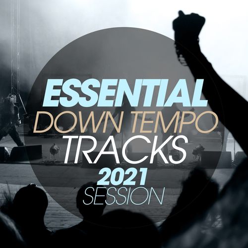 Essential Downtempo Tracks 2021 Session (2021) скачать через торрент
