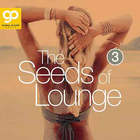 The Seeds of Lounge, Vol. 3 (2021) скачать торрент