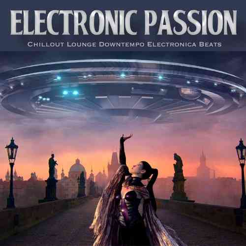 Electronic Passion [Chillout Lounge Downtempo Electronica Beats] (2021) скачать через торрент