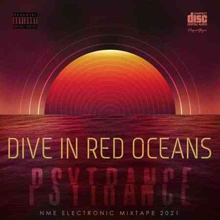 Dive In Red Oceans: Psy Trance Mix (2021) скачать торрент