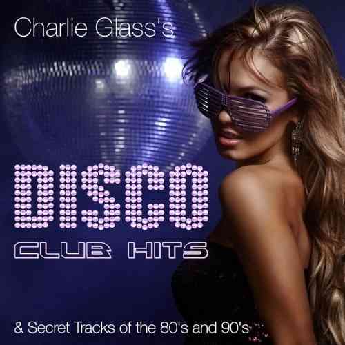 Disco Club Hits &amp; Secret Tracks Of The 80's And 90's