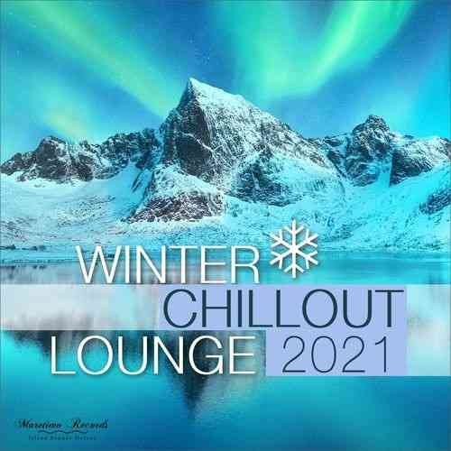 Winter Chillout Lounge 2021: Smooth Lounge Sounds For The Cold Season (2021) скачать через торрент