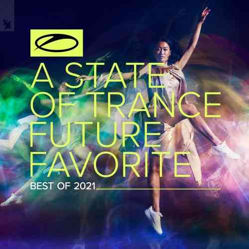 A State Of Trance: Future Favorite Best Of 2021 (2021) скачать через торрент