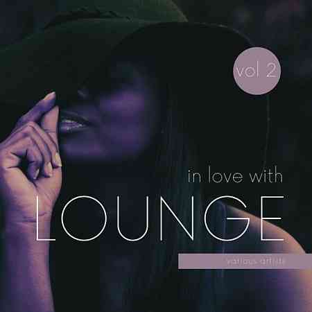 In Love with Lounge, Vol. 2 (2021) скачать через торрент