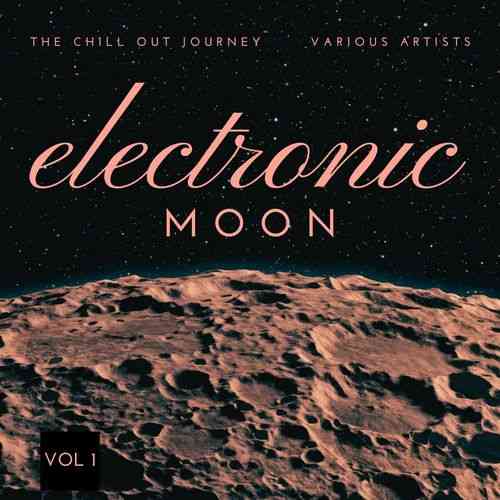 Electronic Moon [The Chill Out Journey] Vol. 1 (2021) скачать через торрент