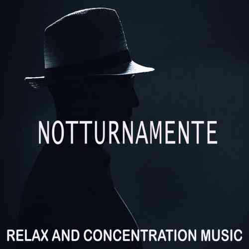 Notturnamente [Relax and Concentration Music] (2021) скачать через торрент