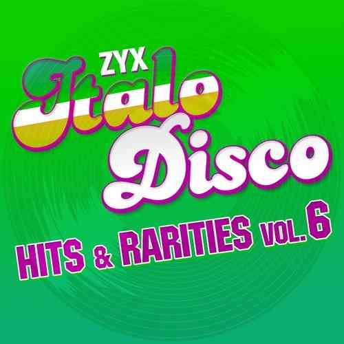 ZYX Italo Disco: Hits &amp; Rarities [Vol. 6]