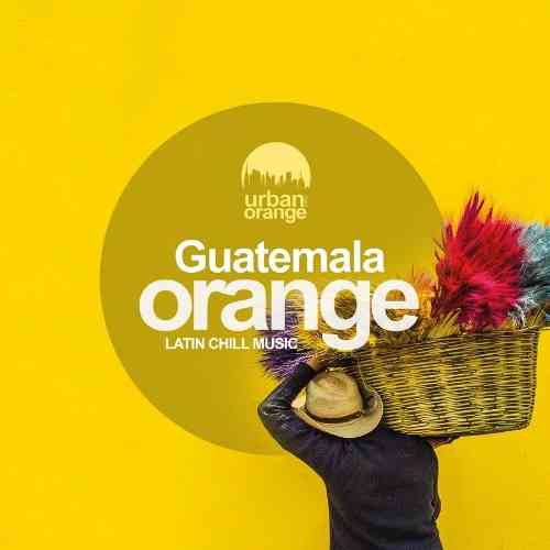 Guatemala Orange: Latin Chill Music (2021) скачать торрент