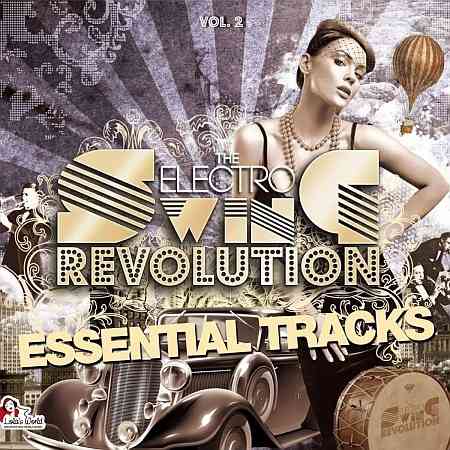 The Electro Swing Revolution - Essential Tracks, Vol. 2 (2021) скачать через торрент
