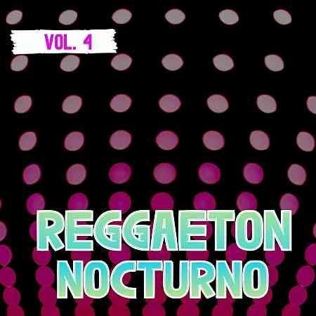 Reggaeton Nocturno, Vol. 4 (2022) скачать через торрент