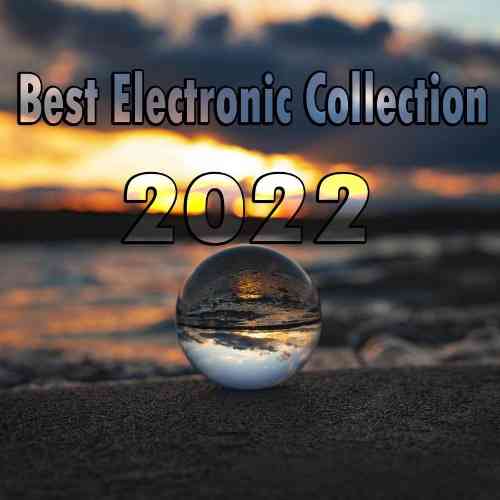 Best Electronic Collection 2022 (2022) скачать через торрент