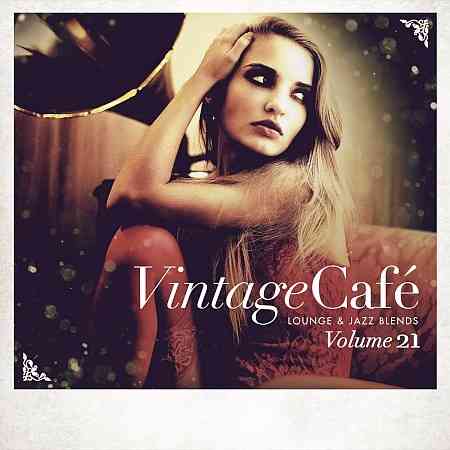 Vintage Café: Lounge and Jazz Blends (Special Selection), Vol. 21 (2022) скачать через торрент