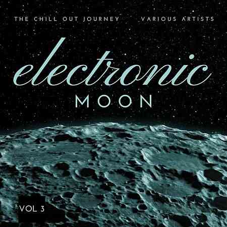Electronic Moon (The Chill Out Journey), Vol. 3 (2022) торрент