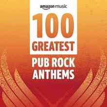 100 Greatest Pub Rock Anthems (2022) скачать через торрент