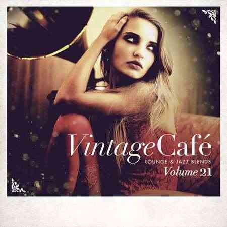 Vintage Café: Lounge and Jazz Blends [Vol.21] (2022) скачать торрент