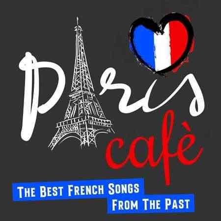 Paris Cafè [The Best French Songs From The Past] (2022) скачать торрент