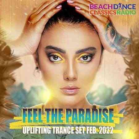 Feel The Paradise: Uplifting Trance Mix (2022) скачать торрент